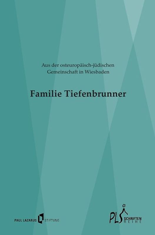 Schriftenreihe PLS / Familie Tiefenbrunner - Aus der osteuropäisch-jüdischen Gemeinschaft in Wiesbaden