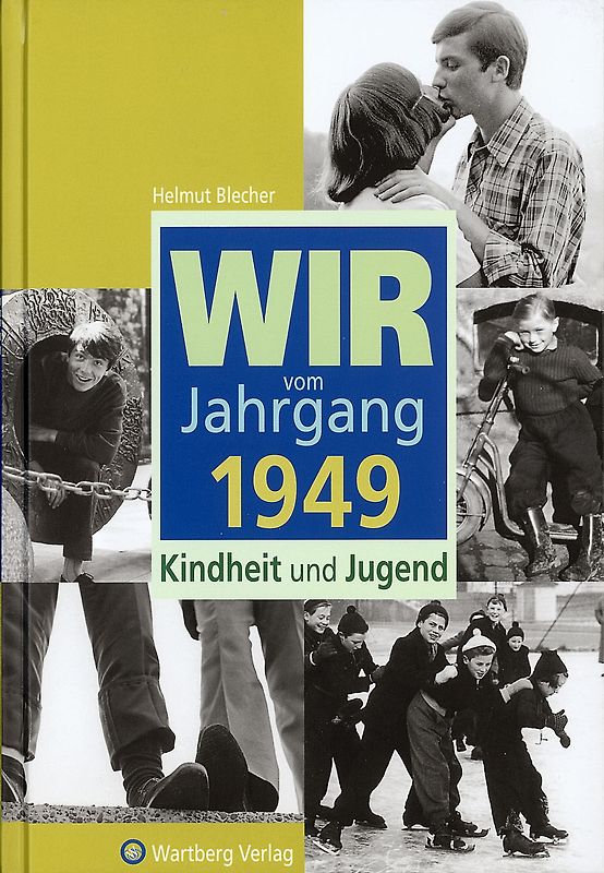 Wir vom Jahrgang 1949 - Kindheit und Jugend
