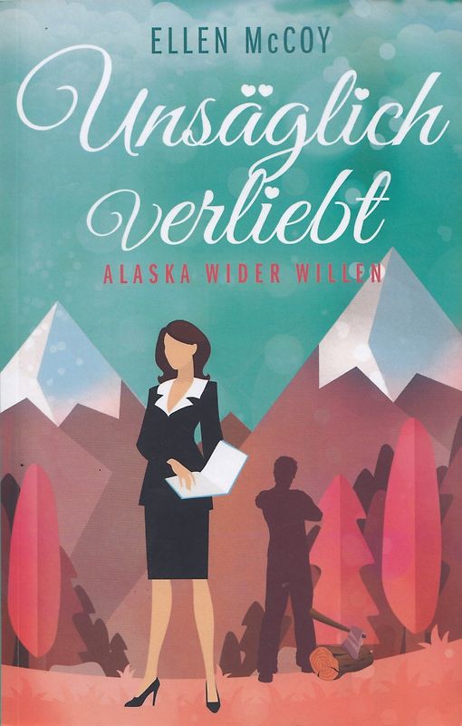 Unsäglich verliebt - Alaska wider Willen - Ellen McCoy [Taschenbuch]