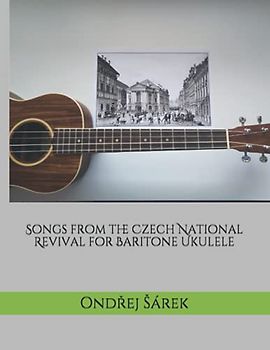 Songs from the Czech National Revival for Baritone Ukulele