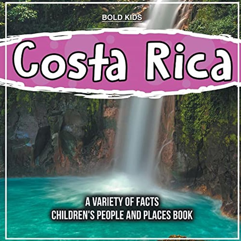 Costa Rica | A Variety Of Facts | 1st Grade Children's Book