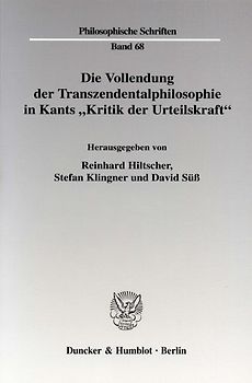 Die Vollendung der Transzendentalphilosophie in Kants "Kritik der Urteilskraft".