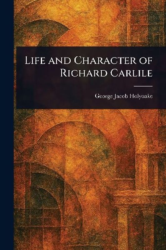 Life and Character of Richard Carlile