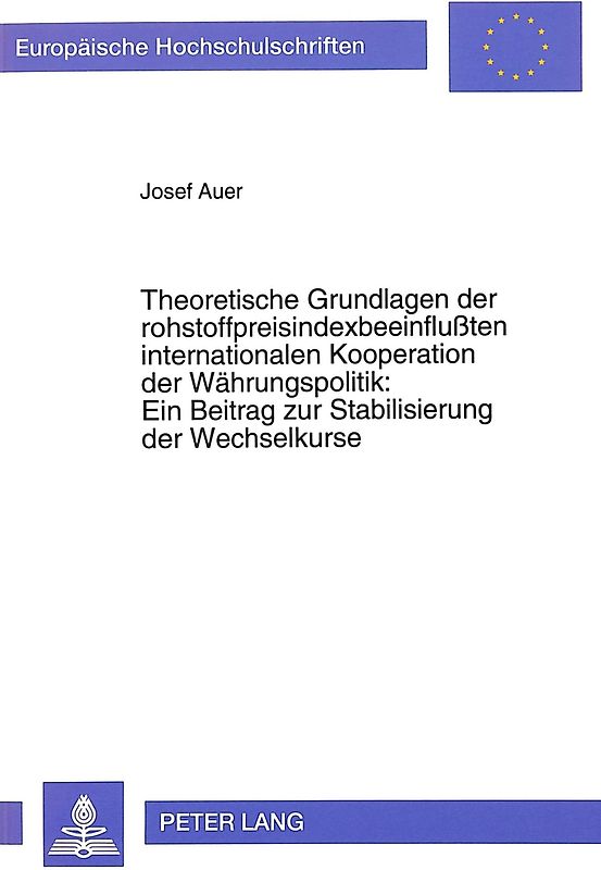 Theoretische Grundlagen der rohstoffpreisindexbeeinflußten internationalen Kooperation der Währungspolitik:- Ein Beitrag zur Stabilisierung der Wechselkurse