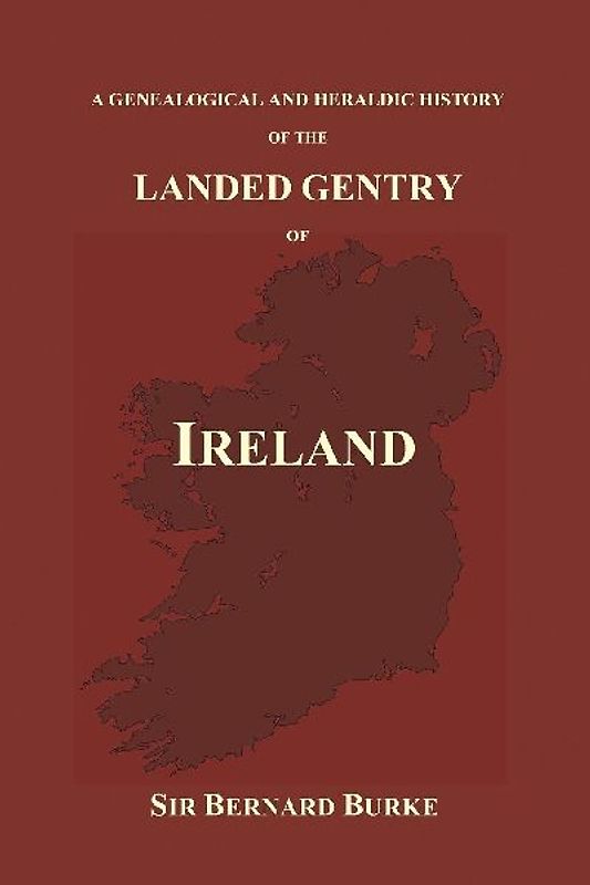 A Genealogical and Heraldic History of the Landed Gentry of Ireland (Paperback)
