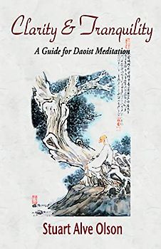 Clarity and Tranquility: A Guide for Daoist Meditation