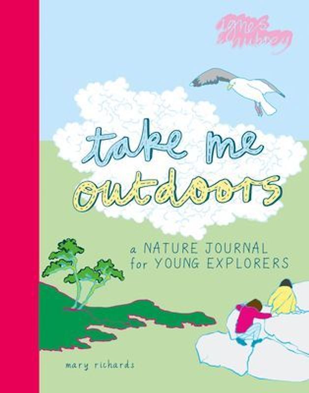 Take Me Outdoors: A Nature Journal for Young Explorers