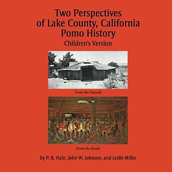 Two Perspectives of Lake County, California Pomo History: Children's Version