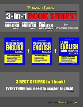Preston Lee’s 3-in-1 Book Series! Intermediate English Lesson 1 – 40 + Conversation English Lesson 1 – 40 + Learn English With Stories Lesson 1 – 40 ... Lee's English For Portuguese Speakers)