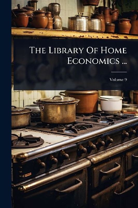 The Library Of Home Economics ...