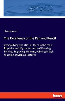 The Excellency of the Pen and Pencil