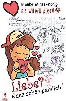 Die wilden Rosen Bd. 1: Liebe? Ganz schön peinlich! (Die wilden Rosen (Reihe in 5 Bänden), Band 1)