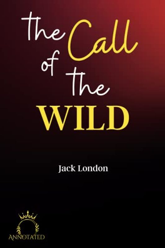 The Call of the Wild (Annotated)