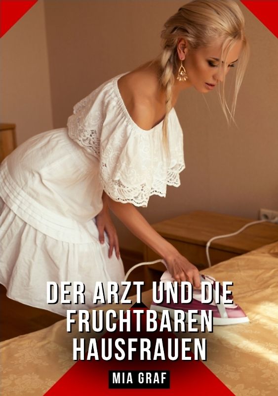 Der Arzt und die fruchtbaren Hausfrauen