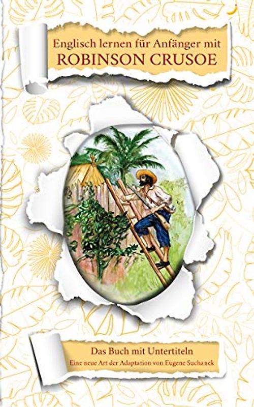 Englisch für Anfänger mit Robinson Crusoe: Zweisprachige Bücher Englisch Deutsch. A1 A2 Roman für Jugendliche und Erwachsene nacherzählt zum leichten, einfachen Lesen und Lernen