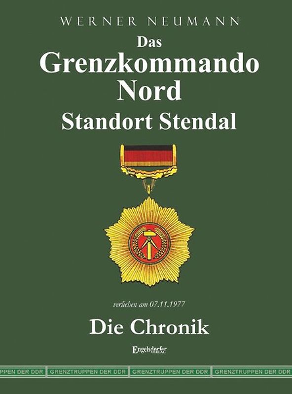 Das Grenzkommando Nord. Standort Stendal. Die Chronik.