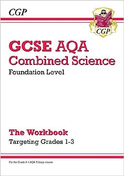 GCSE Combined Science AQA - Foundation: Grade 1-3 Targeted Workbook