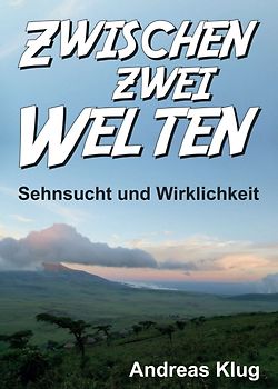 Zwischen zwei Welten - Sehnsucht und Wirklichkeit