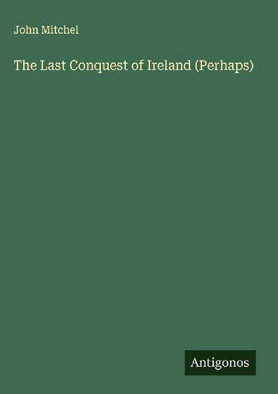 The Last Conquest of Ireland (Perhaps)