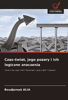 Czas-¿wiat, jego pozory i ich logiczne znaczenia