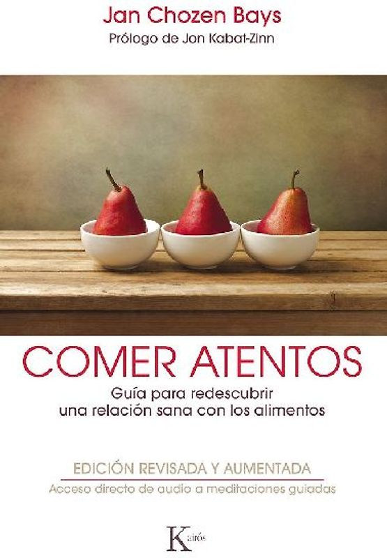 Comer atentos : guía para redescubrir una relación sana con los alimentos