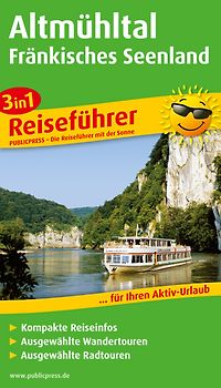 Altmühltal und Fränkisches Seenland. 3in1-Reiseführer für Ihren Aktiv-Urlaub, kompakte Reiseinfos, ausgewählte Rad- und Wandertouren, übersichtlicher Kartenatlas