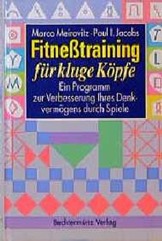 Fitnesstraining für kluge Köpfe. Ein Programm zur Verbesserung Ihres Denkvermögens durch Spiele