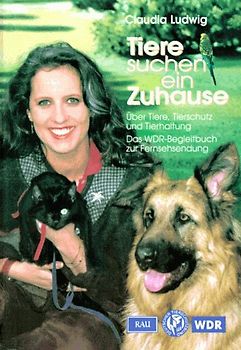 Tiere suchen ein Zuhause. Über Tiere, Tierschutz und Tierhaltung