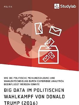 Big Data im politischen Wahlkampf von Donald Trump (2016)