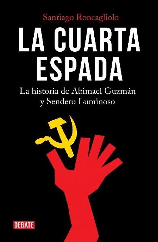 La Cuarta Espada: La Historia de Abima El Guzmán Y Sendero Luminoso / The Fourth Swore