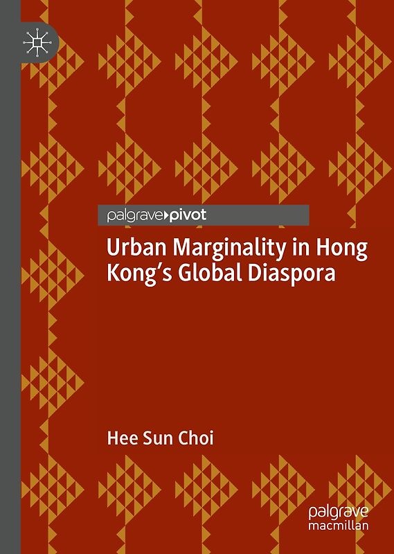 Urban Marginality in Hong Kong's Global Diaspora