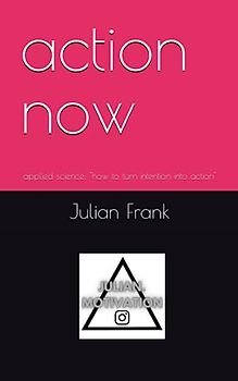 action now: applied science: "how to turn intention into action"
