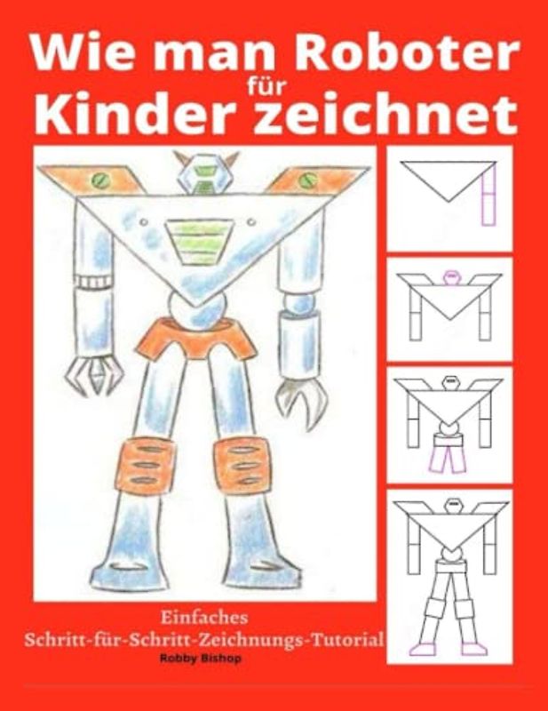 Wie man Roboter für Kinder zeichnet: Einfaches Schritt-für-Schritt-Zeichnungs-Tutorial
