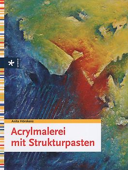 Acrylmalerei mit Strukturpasten