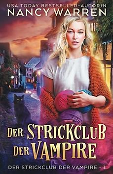 Der Strickclub der Vampire: Erster Band Einer Serie Paranormaler Häkelkrimis