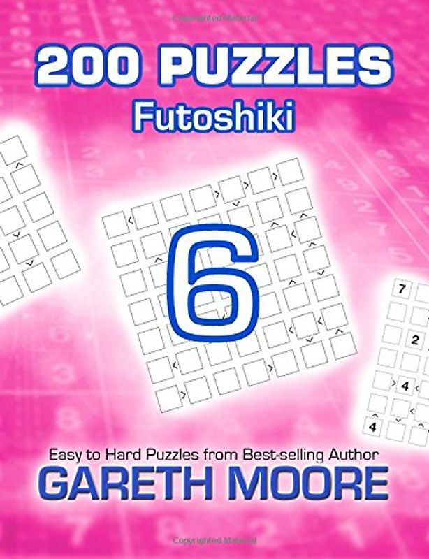Futoshiki 6: 200 Puzzles - Moore, Gareth