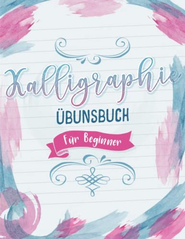 Kallographie Übungsbuch für Beginner: Kalligrafie Übungsheft für Anfänger mit Vorlagen und Übungsblättern. Kalligraphie Übungspapier als Buch mit 100 Seiten A4 Handlettering Übungsbuch