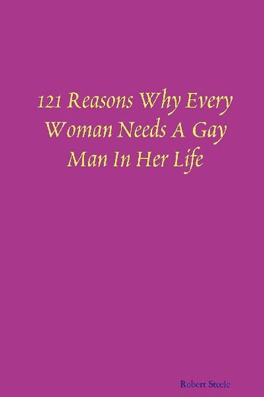 121 Reasons Why Every Woman Needs A Gay Man In Her Life