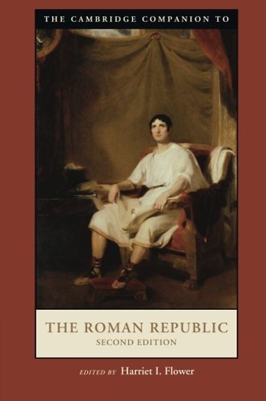 The Cambridge Companion to the Roman Republic (Cambridge Companions to the Ancient World) - Flower, Harriet I.