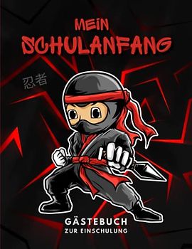Gästebuch Schulanfang NINJA: Ein farbiges Gästebuch zur Schuleinführung für Jungen, die als Schulkind bald die Schule besuchen.