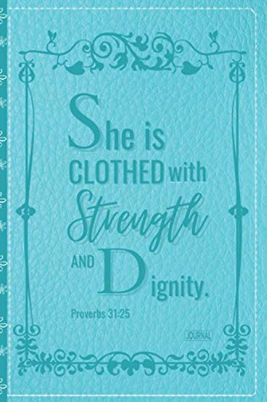| Christian Gift Journal Turquoise Faux Leather | Strength and Dignity Proverbs 31:25 Woman Bible Verse |: Inspirational Christian Journal 200 Lined ... & thanksgiving present For Christians