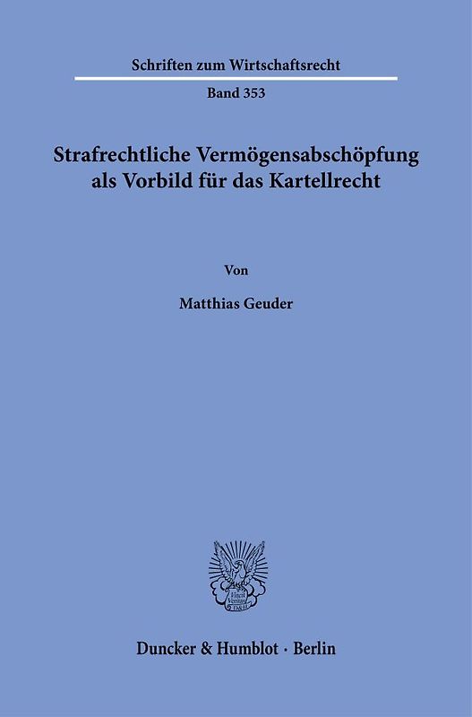 Strafrechtliche Vermögensabschöpfung als Vorbild für das Kartellrecht.