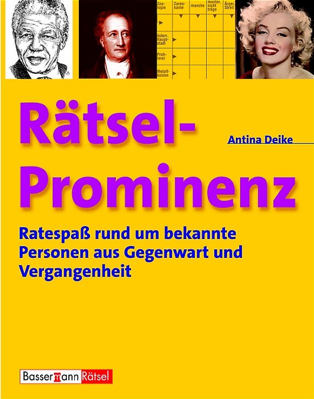 Rätsel-Prominenz. Ratespaß rund um bekannte Personen aus Gegenwart und Vergangenheit