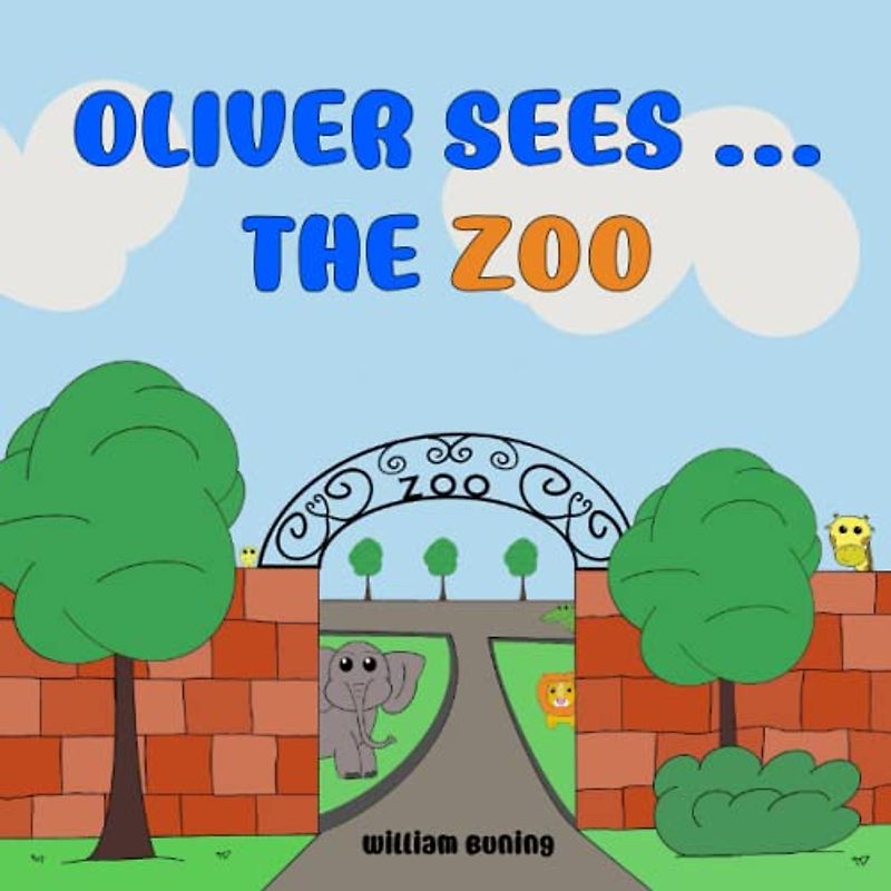 Oliver Sees ... the ZOO: A Personalized and Interactive Children’s Picture Book that Encourages Naming Animals, Making Sounds and Waving.