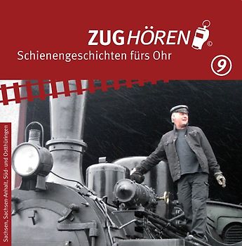 ZUGhören 9 Sachsen, Sachsen-Anhalt, Süd-/Ostthüringen
