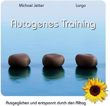 Largo - Autogenes Training - Ausgeglichen und entspannt durch den Alltag