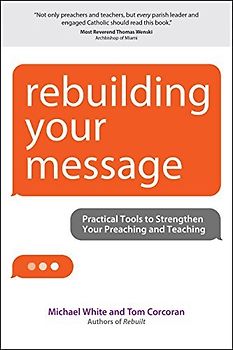 Rebuilding Your Message: Practical Tools to Strengthen Your Preaching and Teaching (Rebuilt Parish Book)