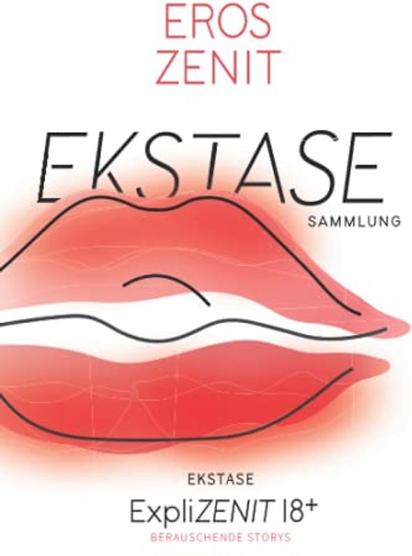 EKSTASE: Berauschende Storys - Sammlung (ExpliZENIT Sammlung)
