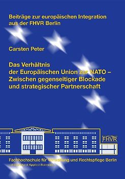 Das Verhältnis der Europäischen Union zur NATO – Zwischen gegenseitiger Blockade und strategischer Partnerschaft