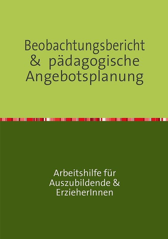 Beobachtungsbericht &  pädagogische Angebotsplanung